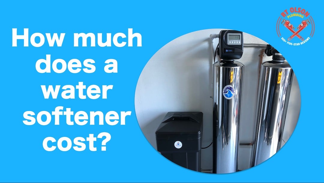 How much does a water softener cost - RT Olson Plumbing in Corona CA
