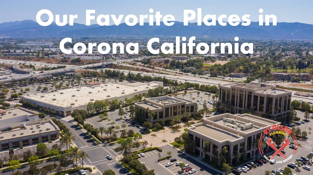 Our Favorite Places In Corona CA