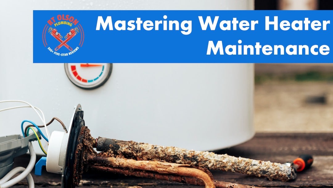 Mastering Water Heater Maintenance